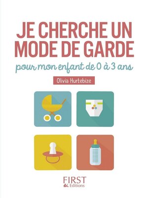 cover image of Petit Livre de--Je cherche un mode de garde pour mon enfant de 0 à 3 ans